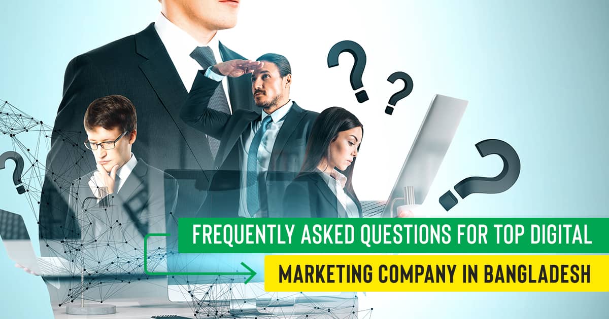 Frequently Asked Questions for top digital marketing company in bangladesh